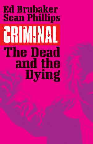 CRIMINAL VOL 03 THE DEAD AND THE DYING TP