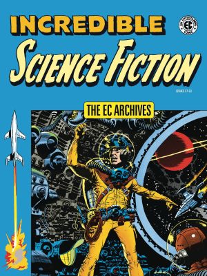 EC ARCHIVES INCREDIBLE SCIENCE FICTION HC