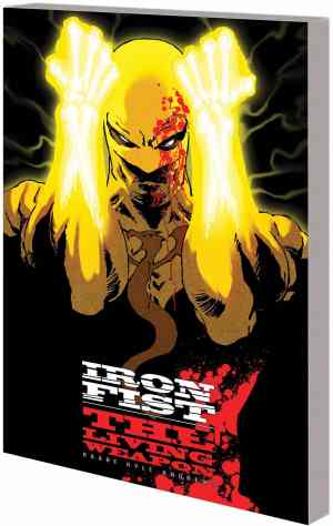 IRON FIST THE LIVING WEAPON VOL 01 RAGE TP