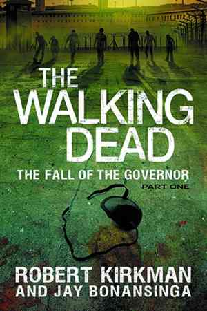 WALKING DEAD NOVEL VOL 03 THE FALL OF THE GOVERNOR PART 01 SC