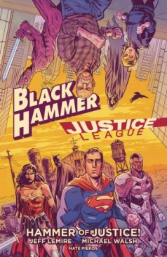 BLACK HAMMER / JUSTICE LEAGUE HAMMER OF JUSTICE HC