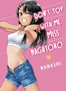 DON'T TOY WITH ME MISS NAGATORO VOL 16 GN