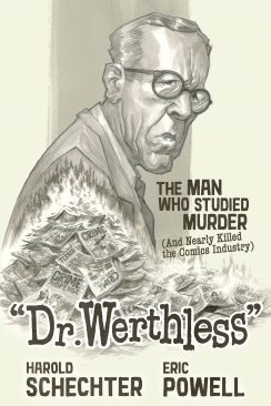 DR WERTHLESS THE MAN WHO STUDIED MURDER (AND NEARLY KILLED THE COMICS INDUSTRY) HC (PRE-ORDER)