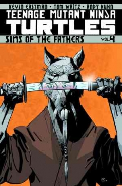 TEENAGE MUTANT NINJA TURTLES ONGOING VOL 04 SINS OF THE FATHERS TP