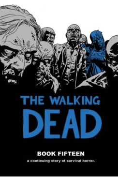 WALKING DEAD DELUXE EDITION VOL 15 HC