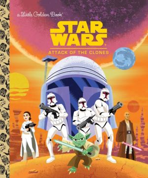 STAR WARS LITTLE GOLDEN BOOK ATTACK OF THE CLONES