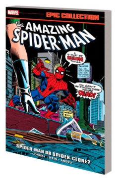 SPIDER-MAN THE AMAZING SPIDER-MAN EPIC COLLECTION SPIDER-MAN OR SPIDER-CLONE TP