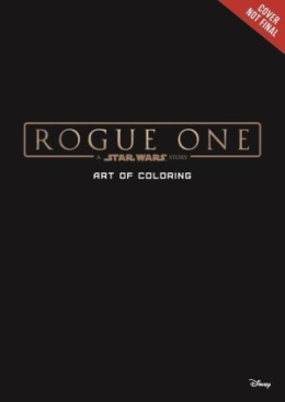 STAR WARS ART OF COLORING STAR WARS ROGUE ONE SC