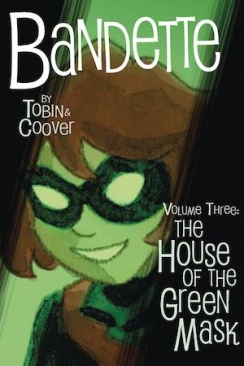 BANDETTE VOL 03 THE HOUSE OF THE GREEN MASK TP