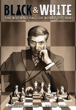 BLACK AND WHITE THE RISE AND FALL OF BOBBY FISCHER HC