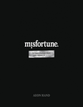 MISFORTUNE A BOOK OF ILLUSTRATED FORTUNE COOKIE MESSAGES TP
