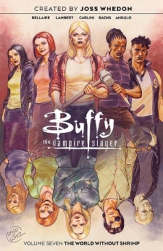 BUFFY THE VAMPIRE SLAYER (2019) VOL 07 THE WORLD WITHOUT SHRIMP TP