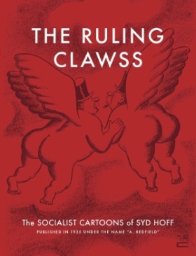 RULING CLAWSS THE SOCIALIST CARTOONS OF SYD HOFF SC
