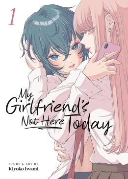 MY GIRLFRIEND'S NOT HERE TODAY VOL 01 GN