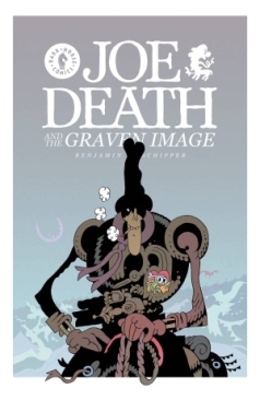 JOE DEATH AND THE GRAVEN IMAGE TP