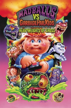 MADBALLS VS GARBAGE PAIL KIDS HEAVYWEIGHTS OF GROSS HC